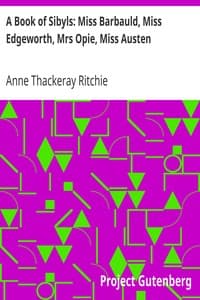 A Book of Sibyls: Miss Barbauld, Miss Edgeworth, Mrs Opie, Miss Austen
