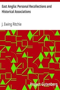 East Anglia: Personal Recollections and Historical Associations