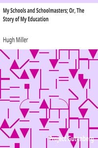 My Schools and Schoolmasters; Or, The Story of My Education