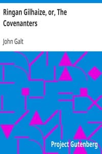 Ringan Gilhaize, or, The Covenanters