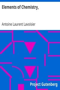 Elements of Chemistry,
In a New Systematic Order, Containing all the Modern Discoveries