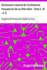 Dictionnaire raisonné de l'architecture française du XIe au XVIe siècle - Tome 5 - (D - E- F)