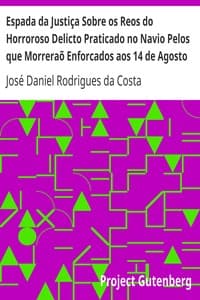 Espada da Justiça Sobre os Reos do Horroroso Delicto Praticado no Navio Pelos que Morreraõ Enforcados aos 14 de Agosto de 1781