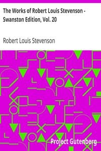 The Works of Robert Louis Stevenson - Swanston Edition, Vol. 20