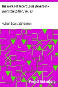 The Works of Robert Louis Stevenson - Swanston Edition, Vol. 23 book cover