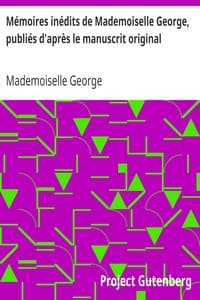 Mémoires inédits de Mademoiselle George, publiés d'après le manuscrit original