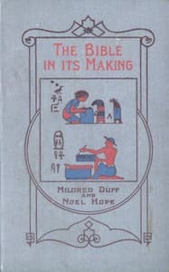 The Bible in its Making: The most Wonderful Book in the World