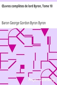 Œuvres complètes de lord Byron, Tome 10
comprenant ses mémoires publiés par Thomas Moore