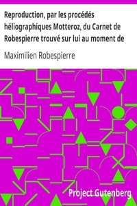 Reproduction, par les procédés héliographiques Motteroz, du Carnet de Robespierre trouvé sur lui au moment de son arrestation