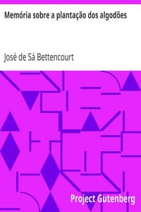 Memória sobre a plantação dos algodões
e sua exportação sobre a decadencia da lavoura de mandiocas, no termo da villa de Camamú, Comarca dos Ilhéos, Governo da Bahia book cover