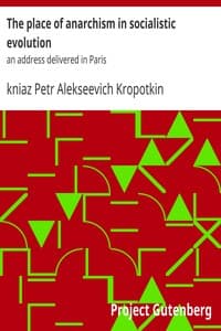 The place of anarchism in socialistic evolution