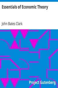 Essentials of Economic Theory
As Applied to Modern Problems of Industry and Public Policy