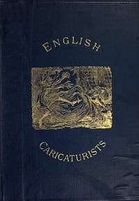 English Caricaturists and Graphic Humourists of the Nineteenth Century.
How they Illustrated and Interpreted their Times.