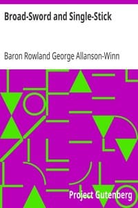 Broad-Sword and Single-Stick
With Chapters on Quarter-Staff, Bayonet, Cudgel, Shillalah, Walking-Stick, Umbrella and Other Weapons of Self-Defence book cover