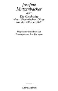 Josefine Mutzenbacher
oder Die Geschichte einer Wienerischen Dirne von ihr selbst erzählt
