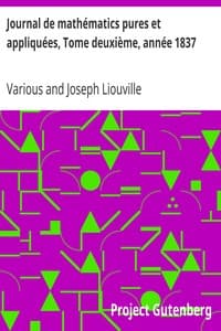 Journal de mathématics pures et appliquées, Tome deuxième, année 1837
Ou, recueil mensuel de mémoires sur les diverses parties des mathématiques
