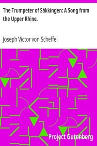 The Trumpeter of Säkkingen: A Song from the Upper Rhine.