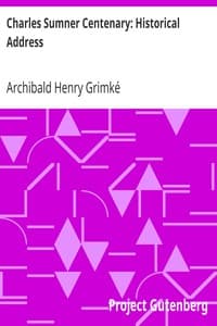 Charles Sumner Centenary: Historical Address
The American Negro Academy. Occasional Papers No. 14