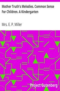 Mother Truth's Melodies. Common Sense For Children. A Kindergarten