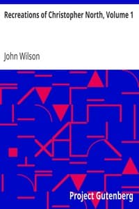 Recreations of Christopher North, Volume 1