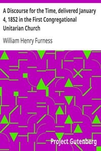 A Discourse for the Time, delivered January 4, 1852 in the First Congregational Unitarian Church