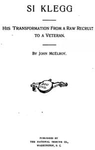 Si Klegg, Book 1
His Transformation from a Raw Recruit to a Veteran