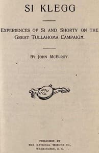 Si Klegg, Book 4
Experiences of Si and Shorty on the Great Tullahoma Campaign