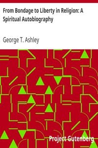 From Bondage to Liberty in Religion: A Spiritual Autobiography