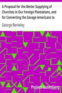 A Proposal for the Better Supplying of Churches in Our Foreign Plantations, and for Converting the Savage Americans to Christianity, By a College to Be Erected in the Summer Islands, Otherwise Called the Isles of Bermuda