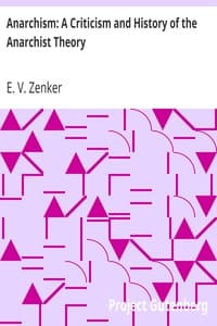 Anarchism: A Criticism and History of the Anarchist Theory