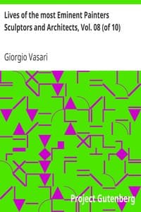 Lives of the most Eminent Painters Sculptors and Architects, Vol. 08 (of 10)
Bastiano to Taddeo Zucchero book cover