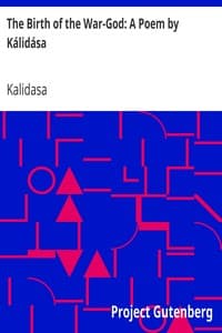The Birth of the War-God: A Poem by Kálidása