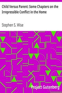 Child Versus Parent: Some Chapters on the Irrepressible Conflict in the Home