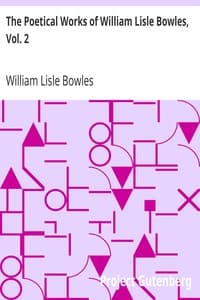 The Poetical Works of William Lisle Bowles, Vol. 2