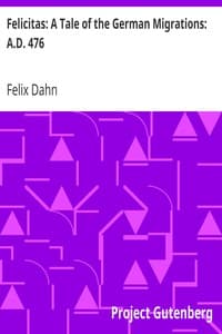 Felicitas: A Tale of the German Migrations: A.D. 476
