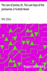 The Lion of Janina; Or, The Last Days of the Janissaries: A Turkish Novel