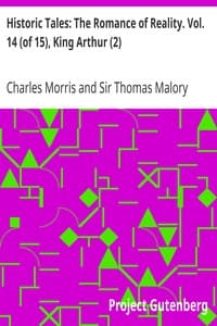 Historic Tales: The Romance of Reality. Vol. 14 (of 15), King Arthur (2)