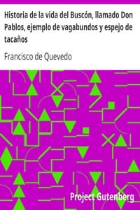 Historia de la vida del Buscón, llamado Don Pablos, ejemplo de vagabundos y espejo de tacaños book cover