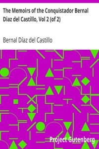 The Memoirs of the Conquistador Bernal Diaz del Castillo, Vol 2 (of 2)
Written by Himself Containing a True and Full Account of the Discovery and Conquest of Mexico and New Spain. book cover
