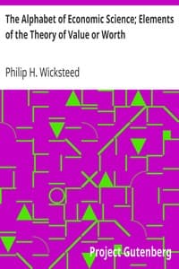 The Alphabet of Economic Science; Elements of the Theory of Value or Worth book cover