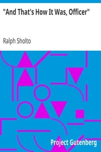 "And That's How It Was, Officer" book cover