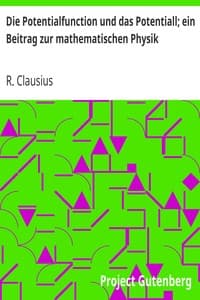 Die Potentialfunction und das Potentiall; ein Beitrag zur mathematischen Physik book cover