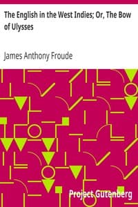 The English in the West Indies; Or, The Bow of Ulysses
