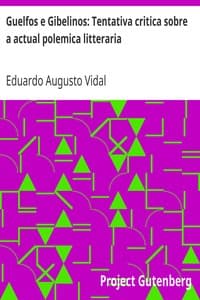 Guelfos e Gibelinos: Tentativa critica sobre a actual polemica litteraria