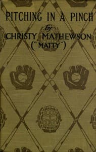 Pitching in a Pinch; or, Baseball from the Inside book cover