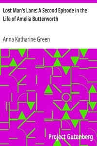 Lost Man's Lane: A Second Episode in the Life of Amelia Butterworth