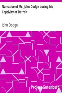 Narrative of Mr. John Dodge during his Captivity at Detroit book cover