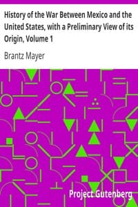 History of the War Between Mexico and the United States, with a Preliminary View of its Origin, Volume 1 book cover