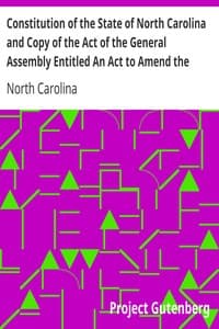 Constitution of the State of North Carolina and Copy of the Act of the General Assembly Entitled An Act to Amend the Constitution of the State of North Carolina