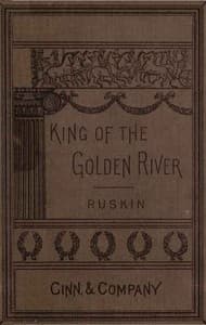 The King of the Golden River; or, the Black Brothers: A Legend of Stiria.